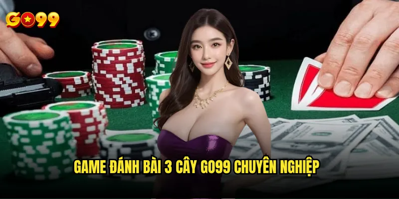 Đánh bài 3 cây Go99 có tỷ lệ thắng ổn định không? 2 Game đánh bài 3 cây go99 chuyên nghiệp