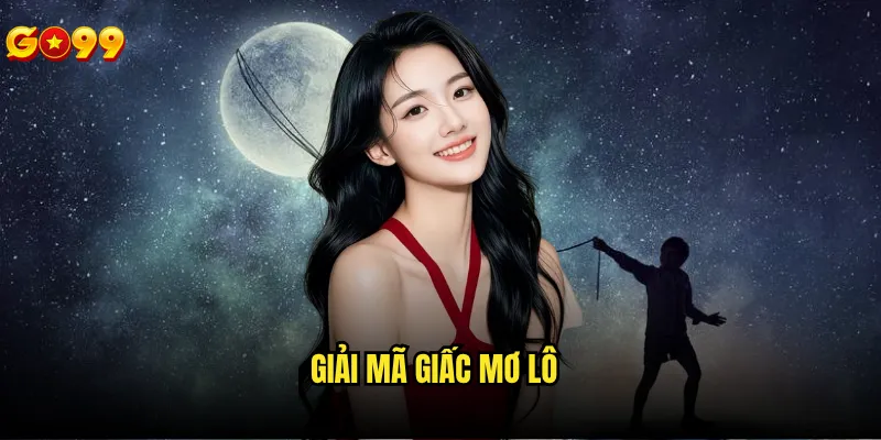 Giải mã giấc mơ lô