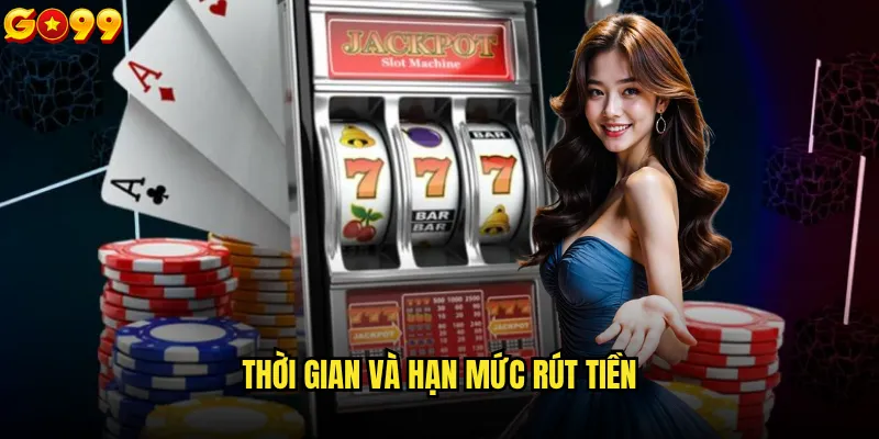 Rút tiền go99 mất bao lâu và có an toàn không? 2 Thời gian và hạn mức rút tiền