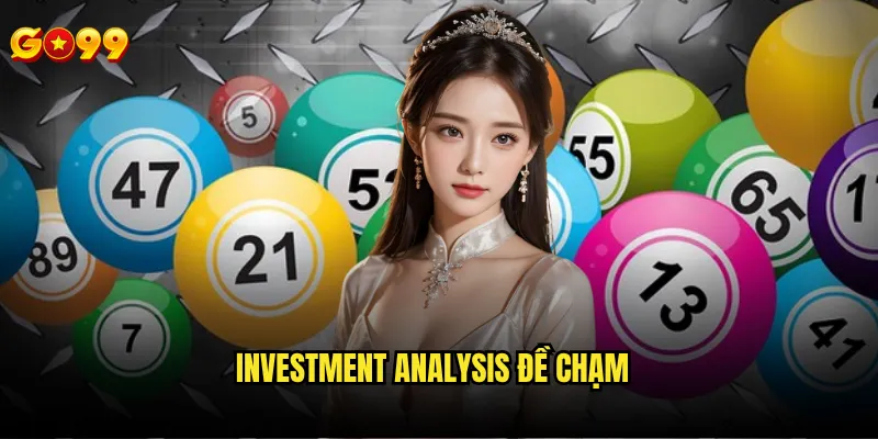 Đề chạm là gì và có nên đầu tư dài hạn trên nền tảng go99 không? 3 Investment analysis đề chạm