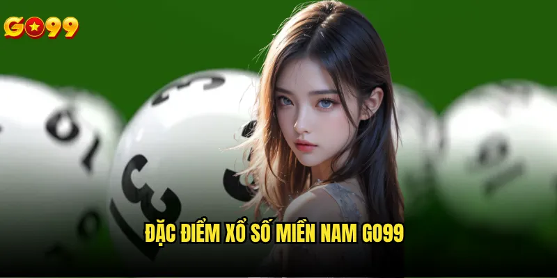 Xổ số miền Nam Go99 có structure khác gì so với miền Bắc? 2 Đặc điểm xổ số miền nam go99