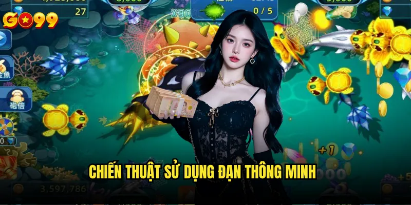 Cách chọn đạn bắn cá hiệu quả go99 để tối ưu lợi nhuận? 3 Chiến thuật sử dụng đạn thông minh