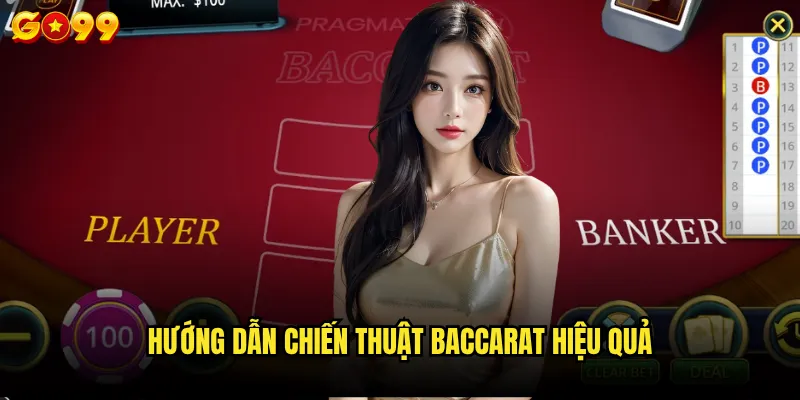 Baccarat Go99 có phải là lựa chọn tốt nhất cho người mới chơi? 3 Hướng dẫn chiến thuật baccarat hiệu quả