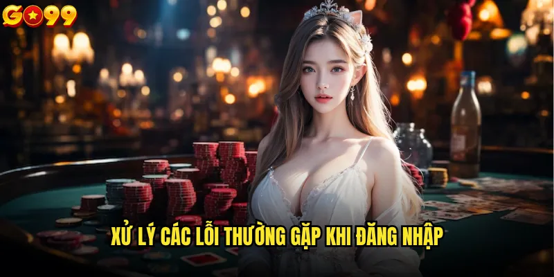 Tại sao không thể đăng nhập go99 và cách khắc phục hiệu quả? 2 Xử lý các lỗi thường gặp khi đăng nhập