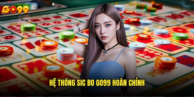 Sic Bo Go99 có bao nhiêu kiểu cược và tỷ lệ trả như thế nào? 2 Hệ thống sic bo go99 hoàn chỉnh
