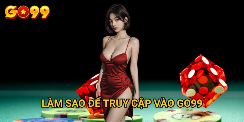 Go99 XN – Nhà Cái Go 99 Uy Tín Và Đẳng Cấp Số 1 Châu Á 34 Làm sao để truy cập vào nền tảng của chúng tôi an toàn?